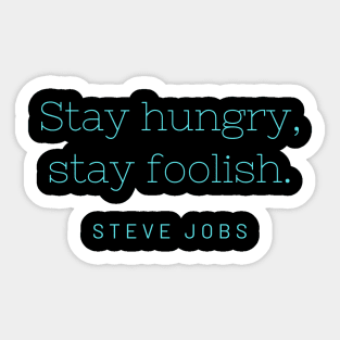 Stay hungry, stay foolish. Sticker